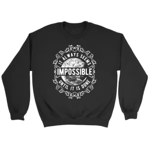 It Always Seems Impossible Until It Is Done | Men's