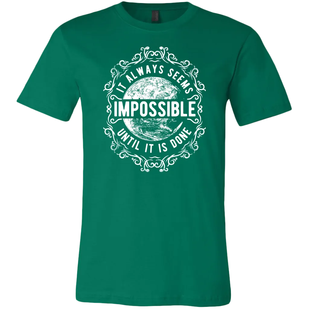 It Always Seems Impossible Until It Is Done | Men's