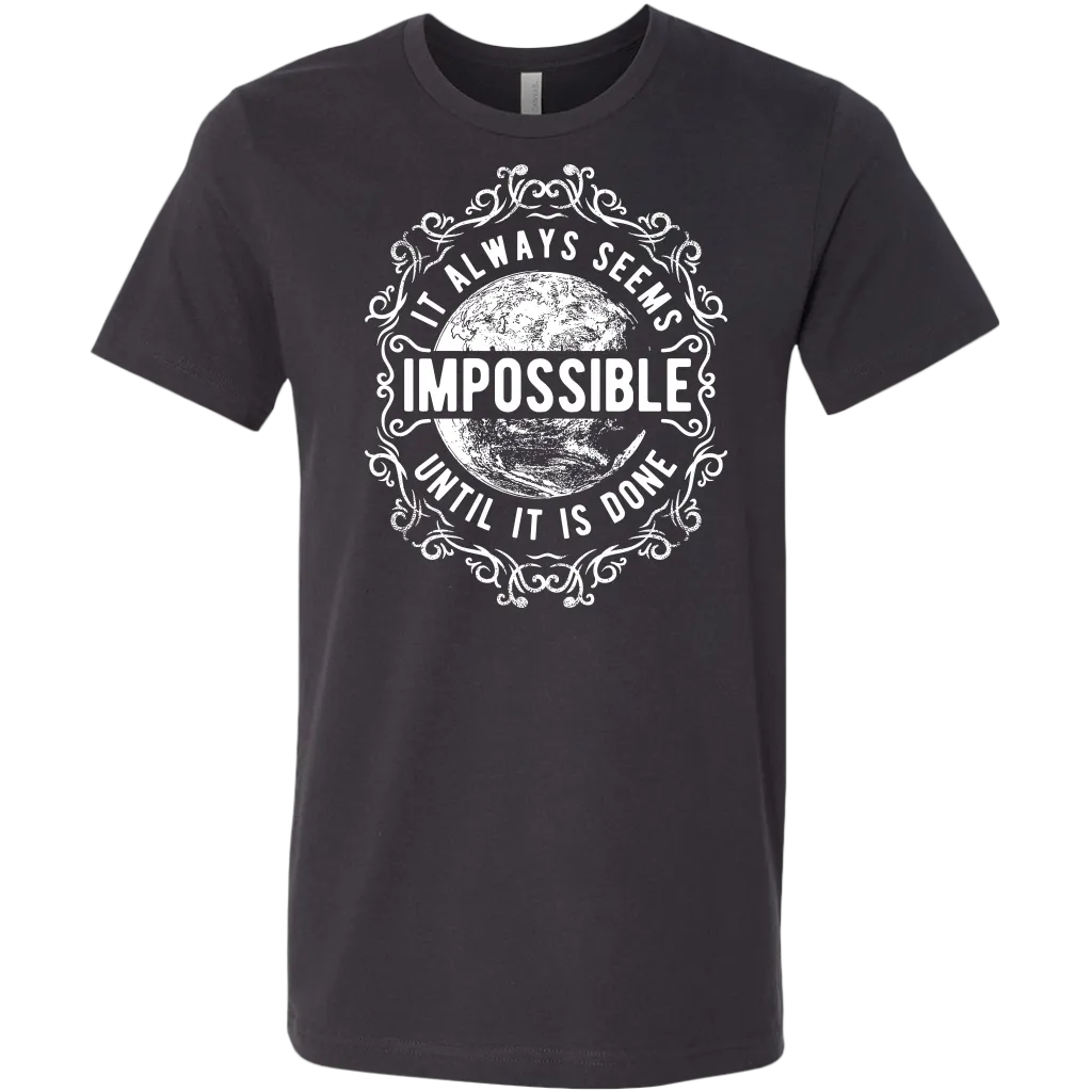 It Always Seems Impossible Until It Is Done | Men's