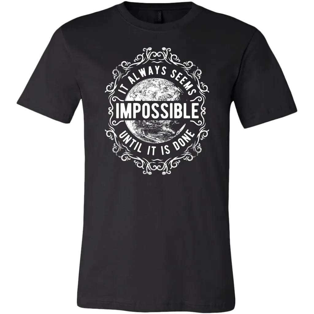 It Always Seems Impossible Until It Is Done | Men's