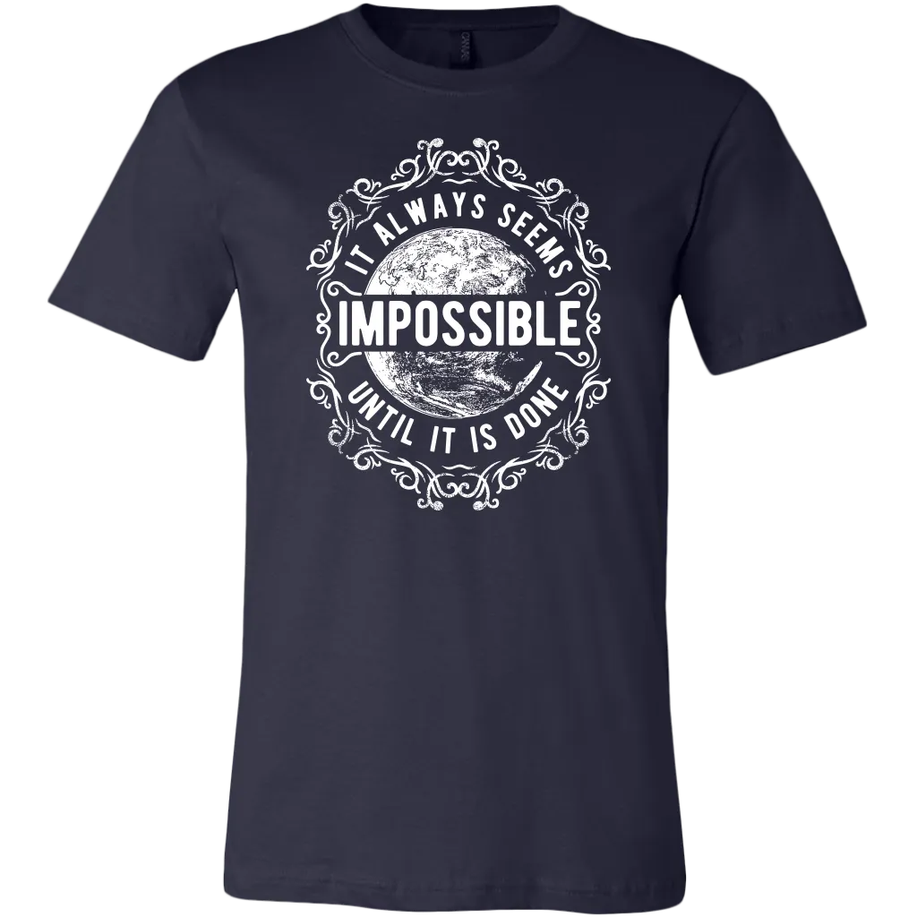 It Always Seems Impossible Until It Is Done | Men's