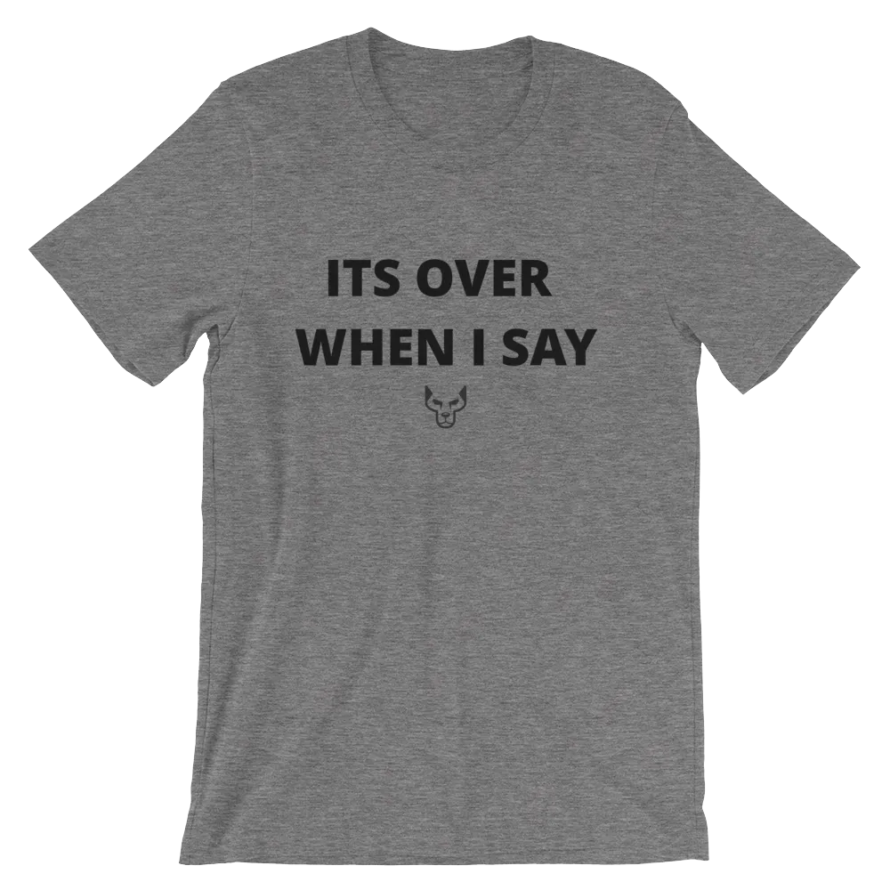 Its Over When I Say