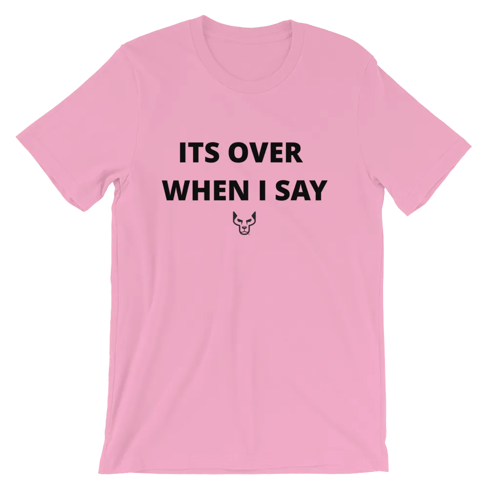 Its Over When I Say