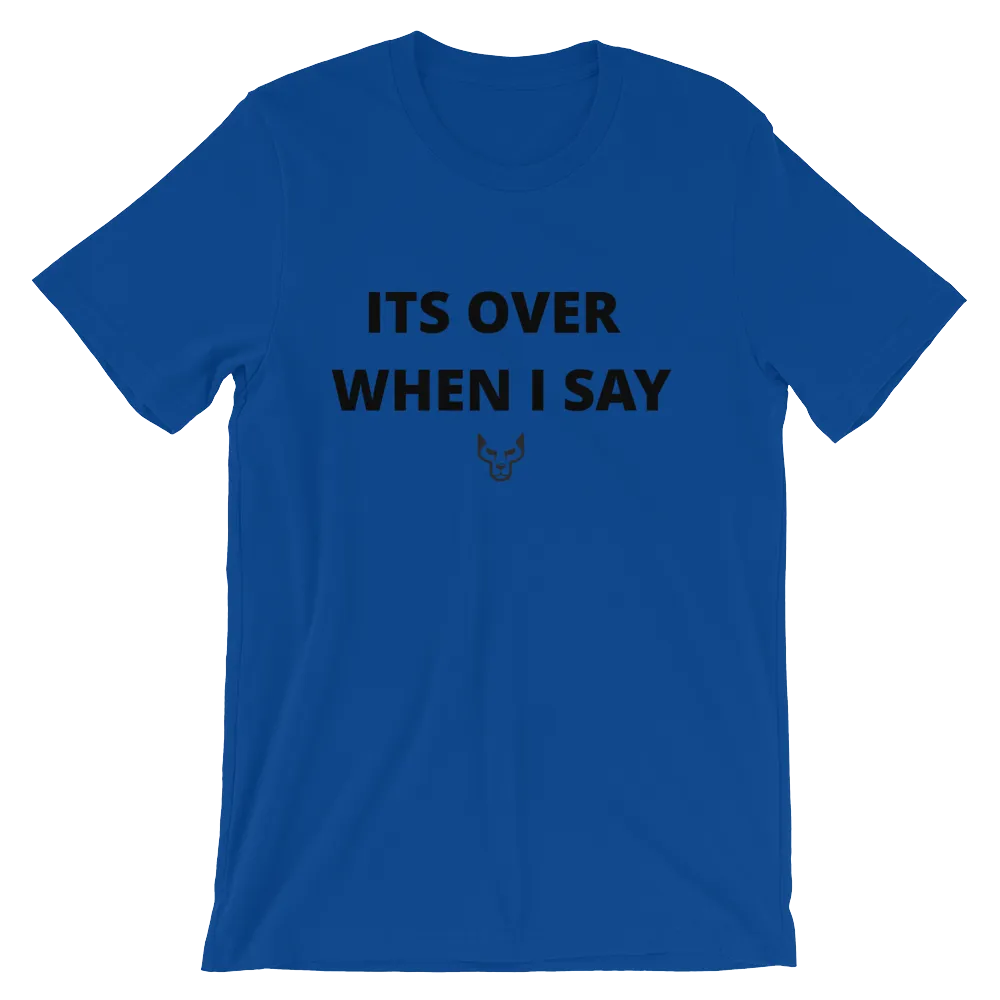 Its Over When I Say