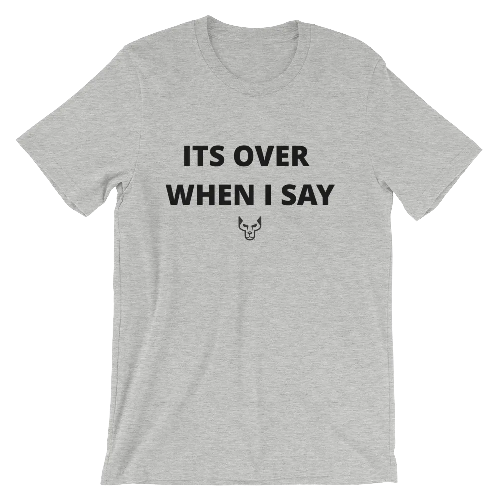 Its Over When I Say