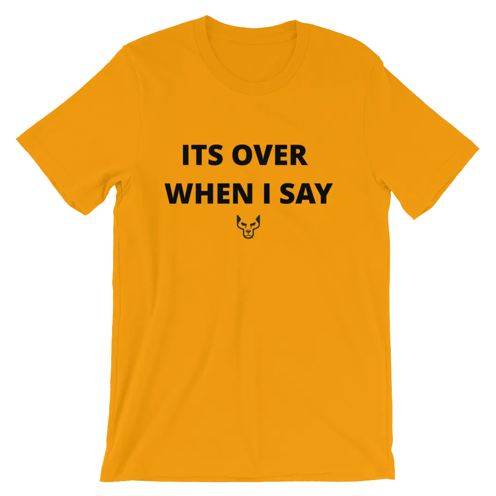 Its Over When I Say