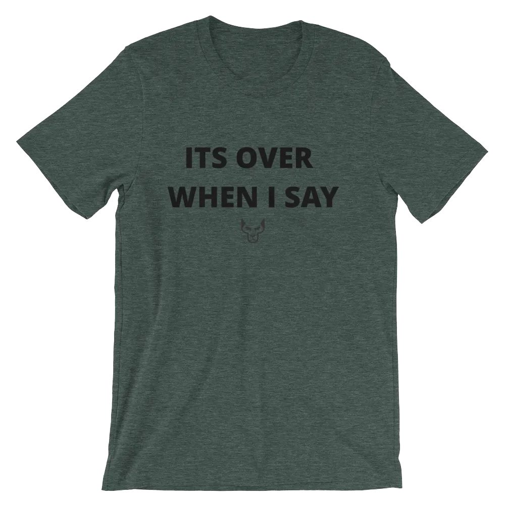 Its Over When I Say